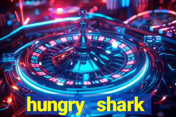 hungry shark evolution dinheiro infinito ios